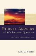 Eternal Answers to Life's Toughest Questions di Paul C. Rostek edito da XULON PR