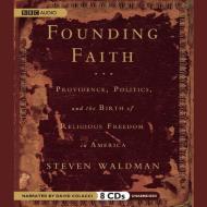 Founding Faith: Providence, Politics, and the Birth of Religious Freedom in America di Steven Waldman edito da BBC Audiobooks