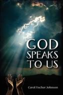 God Speaks To Us di Carol Fischer Johnson edito da Authorhouse