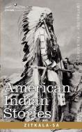 American Indian Stories di Zitkala-Sa edito da Cosimo Classics