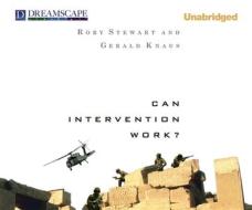 Can Intervention Work? di Rory Stewart, Gerald Knaus edito da Dreamscape Media