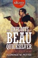 The Exploits of Beau Quicksilver di Florence M. Pettee edito da ALTUS PR