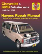 Chevrolet & GMC Full-Size Vans Haynes Repair Manual: 1996 Thru 2019 - Based on a Complete Teardown and Rebuild di Editors Of Haynes Manuals edito da HAYNES MANUALS