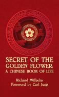 Secret Of The Golden Flower di Richard Wilhelm edito da LUSHENA BOOKS INC