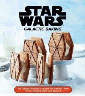 Star Wars: Galactic Baking: The Official Cookbook of Sweet and Savory Treats from Tatooine, Hoth, and Beyond di Insight Editions edito da INSIGHT ED