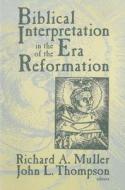 Biblical Interpretation In The Era Of The Reformation edito da Wipf & Stock Publishers