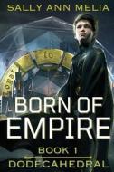 Born Of Empire di Sally Ann Melia edito da Dickson House