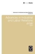 Advances in Industrial & Labor Relations edito da Emerald Group Publishing Limited