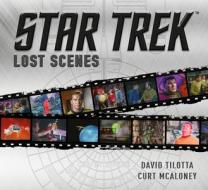 Star Trek: Lost Scenes di David Tilotta, Curt McAloney edito da Titan Publ. Group Ltd.