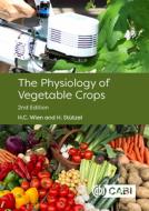 Physiology Of Vegetable Crops di HANS CHRISTIAN WIEN edito da Cabi Publishing