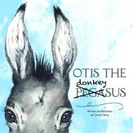 Otis The Donkeysus di Colleen Stiles edito da LULU PR