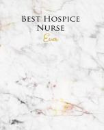 Best Hospice Nurse Ever: A Journal for Modern Living di Taylor Houston edito da INDEPENDENTLY PUBLISHED