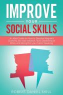 Improve Your Social Skills: An Ideal Gui di ROBERT DANIEL SKILL edito da Lightning Source Uk Ltd