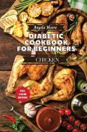 Diabetic Cookbook for Beginners - Chicken Recipes di Angela Moore edito da Angela Moore