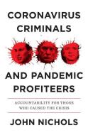 Guilty Men: The Coronavirus Criminals, Media Manipulators, and Pandemic Profiteers Who Caused the Crisis di John Nichols edito da VERSO