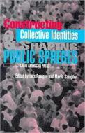 Constructing Collective Identities & Shaping Public Spheres di Sznajder Roninger, Roniger Luis edito da Sussex Academic Press