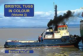 Bristol Tugs in Colour Volume 2 di Bernard McCall edito da Bernard McCall