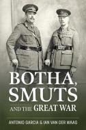 Botha, Smuts and the Great War di Tony Garcia, Ian van der Waag edito da HELION & CO