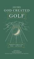. . . And Then God Created Golf di James R. Bolley edito da Honor Books