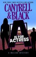 A is for Actress: A Malibu Mystery di Sean Black, Rebecca Cantrell edito da Createspace Independent Publishing Platform