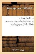 Le Proc s de la Nomenclature Botanique Et Zoologique di Saint-Lager-J edito da Hachette Livre - BNF