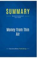 Summary: Money from Thin Air di Businessnews Publishing edito da Business Book Summaries