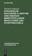 Dynamische Biochemie II: Enzyme und energiebereitstellende Reaktionen des Stoffwechsels di Eberhard Hofmann edito da De Gruyter
