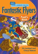 Fantastic Flyers. Pupil's Book di Viv Lambert, Cheryl Pelteret edito da Klett Sprachen GmbH