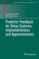 Predictor Feedback for Delay Systems: Implementations and Approximations di Iasson Karafyllis, Miroslav Krstic edito da Springer-Verlag GmbH