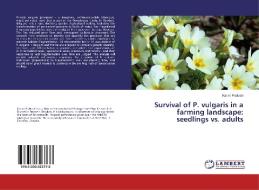Survival of P. vulgaris in a farming landscape: seedlings vs. adults di Karan Prakash edito da LAP Lambert Academic Publishing