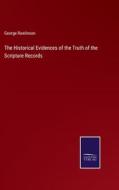 The Historical Evidences of the Truth of the Scripture Records di George Rawlinson edito da Salzwasser-Verlag