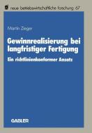 Gewinnrealisierung bei langfristiger Fertigung di Martin Zieger edito da Gabler Verlag