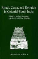Ritual, Caste, and Religion in Colonial South India edito da Harrassowitz