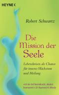 Die Mission der Seele di Robert Schwartz edito da Heyne Taschenbuch