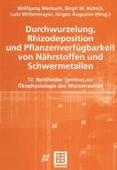 Durchwurzelung, Rhizodeposition und Pflanzenverfügbarkeit von Nährstoffen und Schwermetallen edito da Vieweg+Teubner Verlag