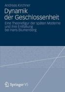 Dynamik der Geschlossenheit di Andreas Kirchner edito da Springer Fachmedien Wiesbaden