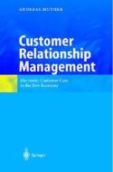 Customer Relationship Management: Electronic Customer Care in the New Economy di Andreas Muther edito da Springer