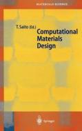 Computational Materials Design di Tetsuya Saito, T. Saito edito da Springer Berlin Heidelberg