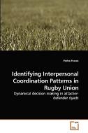 Identifying Interpersonal Coordination Patterns in Rugby Union di Pedro Passos edito da VDM Verlag