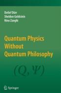 Quantum Physics Without Quantum Philosophy di Detlef Dürr, Sheldon Goldstein, Nino Zanghì edito da Springer Berlin Heidelberg