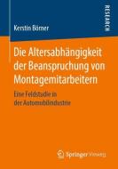 Die Altersabhängigkeit der Beanspruchung von Montagemitarbeitern di Kerstin Börner edito da Springer-Verlag GmbH