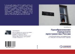 Preobrazovanie Gorodskogo Prostranstva Rossii di Yaralyan Sergey edito da Lap Lambert Academic Publishing
