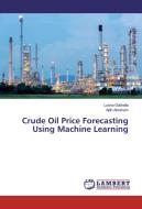 Crude Oil Price Forecasting Using Machine Learning di Lubna Gabralla, Ajith Abraham edito da LAP Lambert Academic Publishing