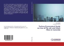 Techno-Economical Study on Use of Fly ash and Glass Fibre in Concrete di Ronak Patel, Jayeshkumar Pitroda edito da LAP Lambert Academic Publishing