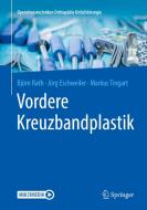 Vordere Kreuzbandplastik di Markus Tingart, Björn Rath, Jörg Eschweiler edito da Springer-Verlag GmbH