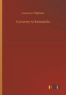 A Journey to Katmandu di Laurence Oliphant edito da Outlook Verlag