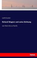 Richard Wagner und seine Dichtung di Judith Gautier edito da hansebooks