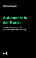 Autonomie in der Kunst di Michael Becker edito da Books on Demand