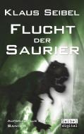 Flucht der Saurier di Klaus Seibel edito da Books on Demand