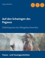 Auf den Schwingen des Pegasus di Tanja Walther edito da Books on Demand